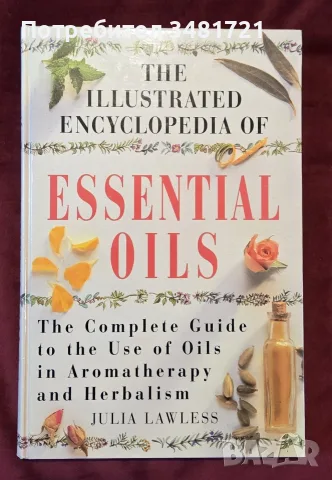 The Illustrated Encyclopedia of Essential Oils