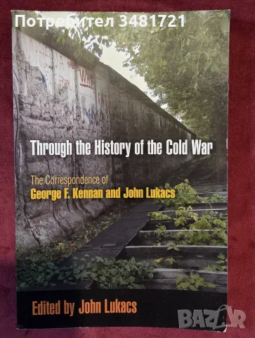 Through the History of the Cold War. The Correspondence of George F. Kennan and John Lukacs